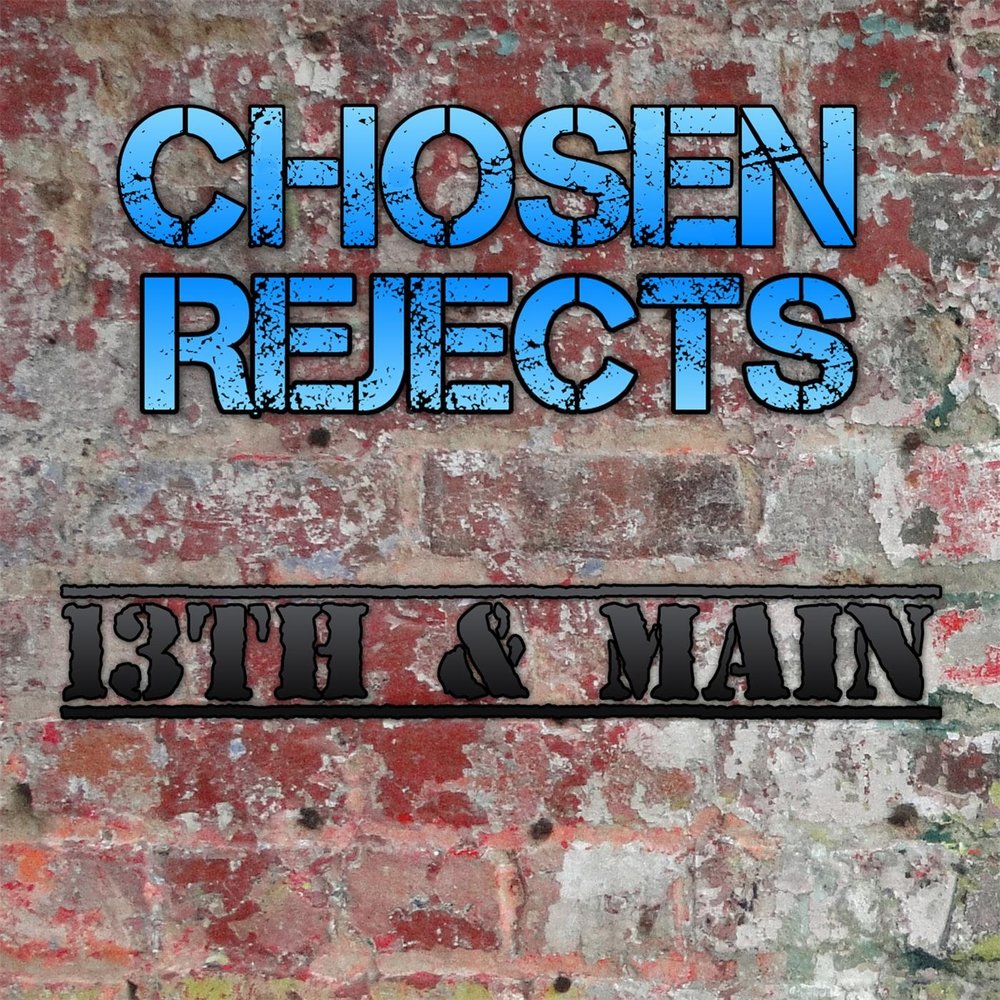 Who the hell are you. The chosen rejects. Rejects.