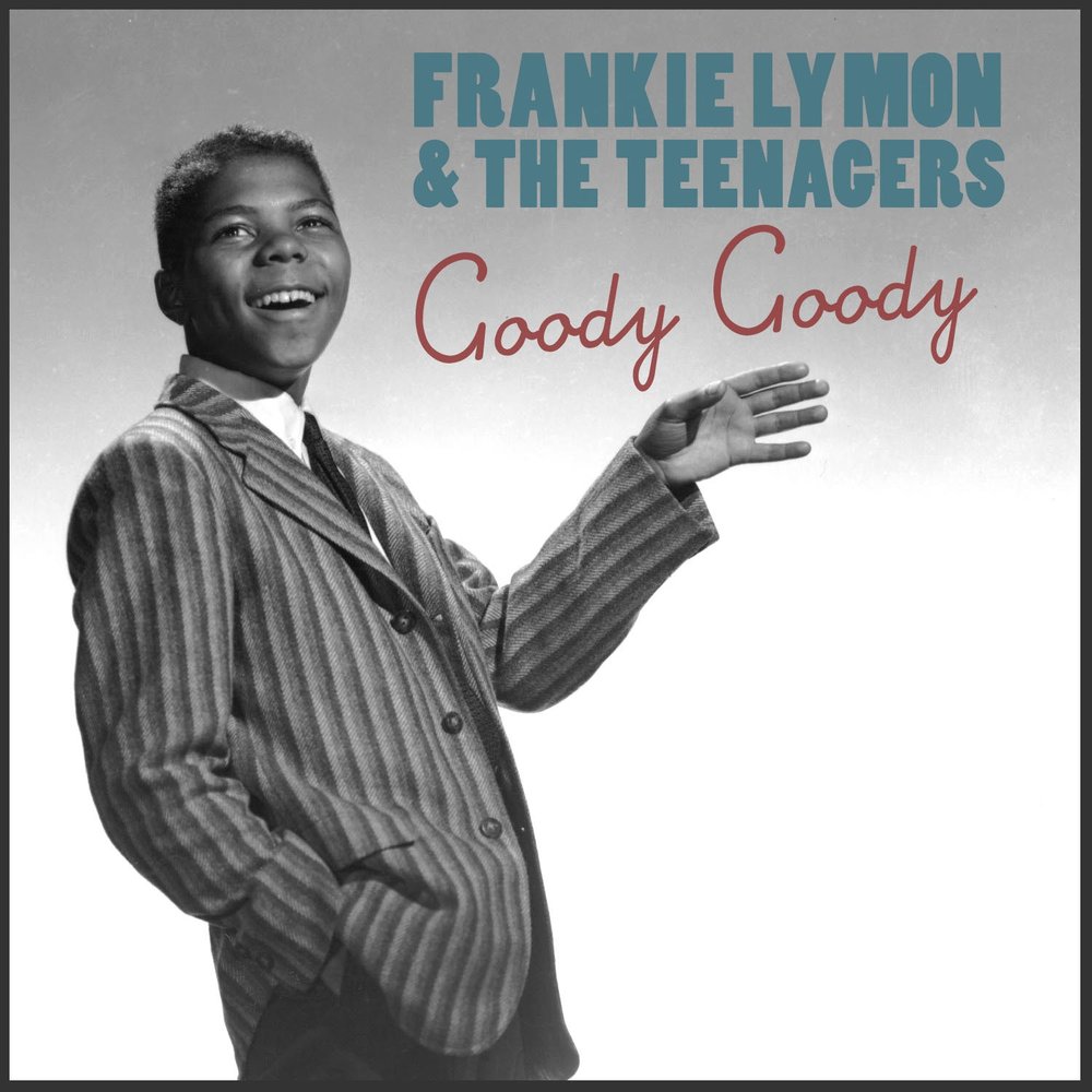 The best of good love gone. Frankie Lymon. Frankie Lymon & the teenagers. Frankie Lymon & the teenagers - Goody Goody. Frankie Lymon and the teenagers - little Bitty pretty one.