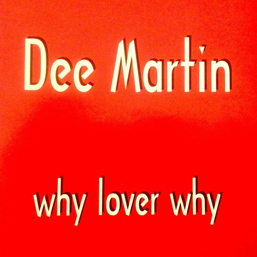 Why my love. Dee Martin lover why. Why why Love. Dee why.