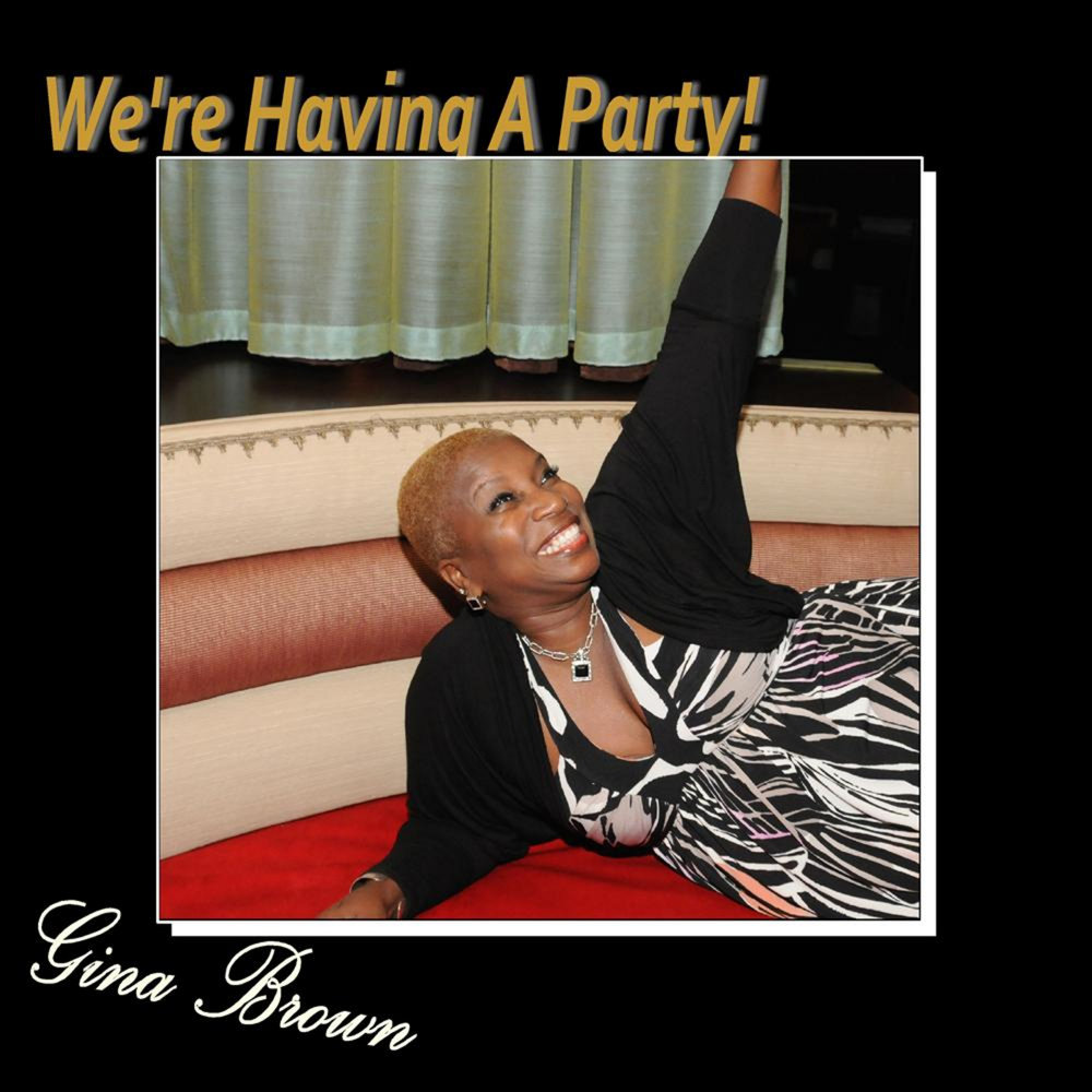 We re having a party. Gina Brown.