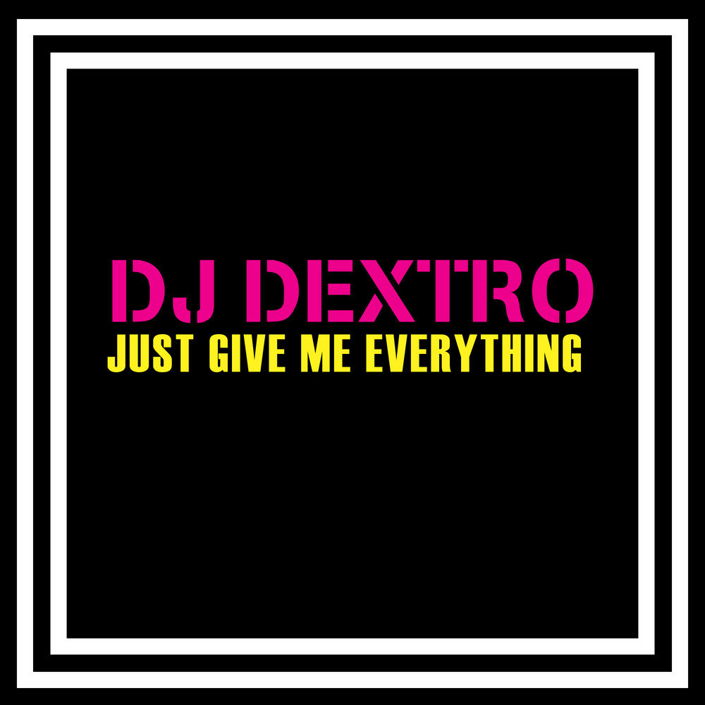 Dj everything. DJ Dextro. Give me everything. Give me everything песня обложка. Песня give me everything.