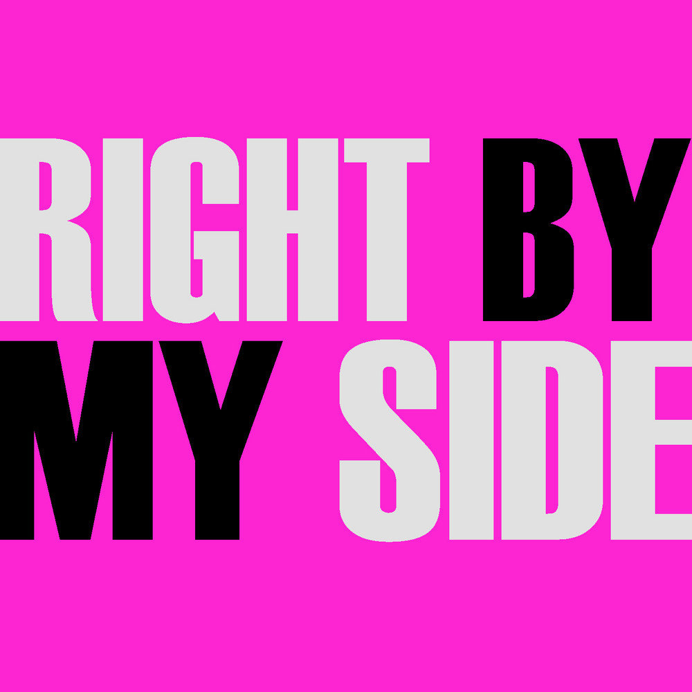 I want you by my side. My by.