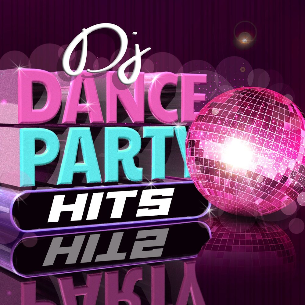 Dance party remix. Дэнс пати. Club Dance & Party Hits. Dance Party сборник. DJ Dance.