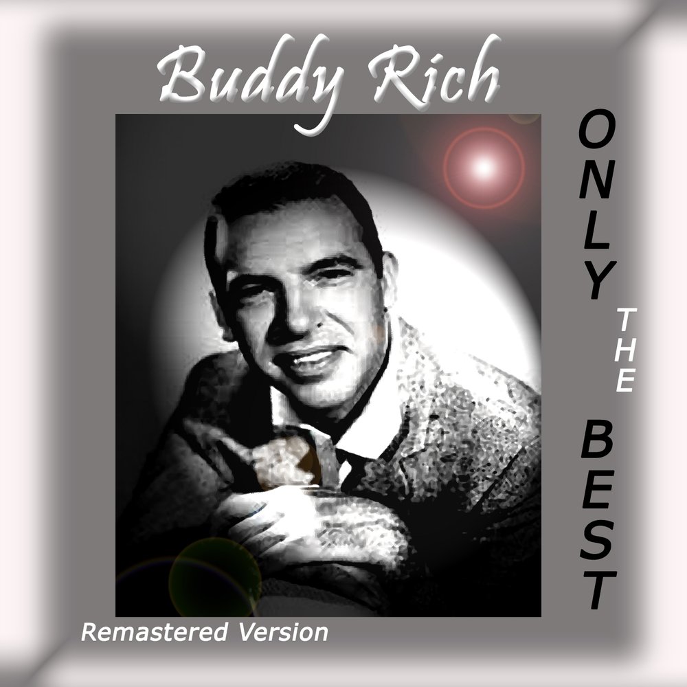 Only rich. Бадди Рич фото. Buddy Rich обложка альбома. Buddy Rich прочь мы уходим. Buddy Rich quote.