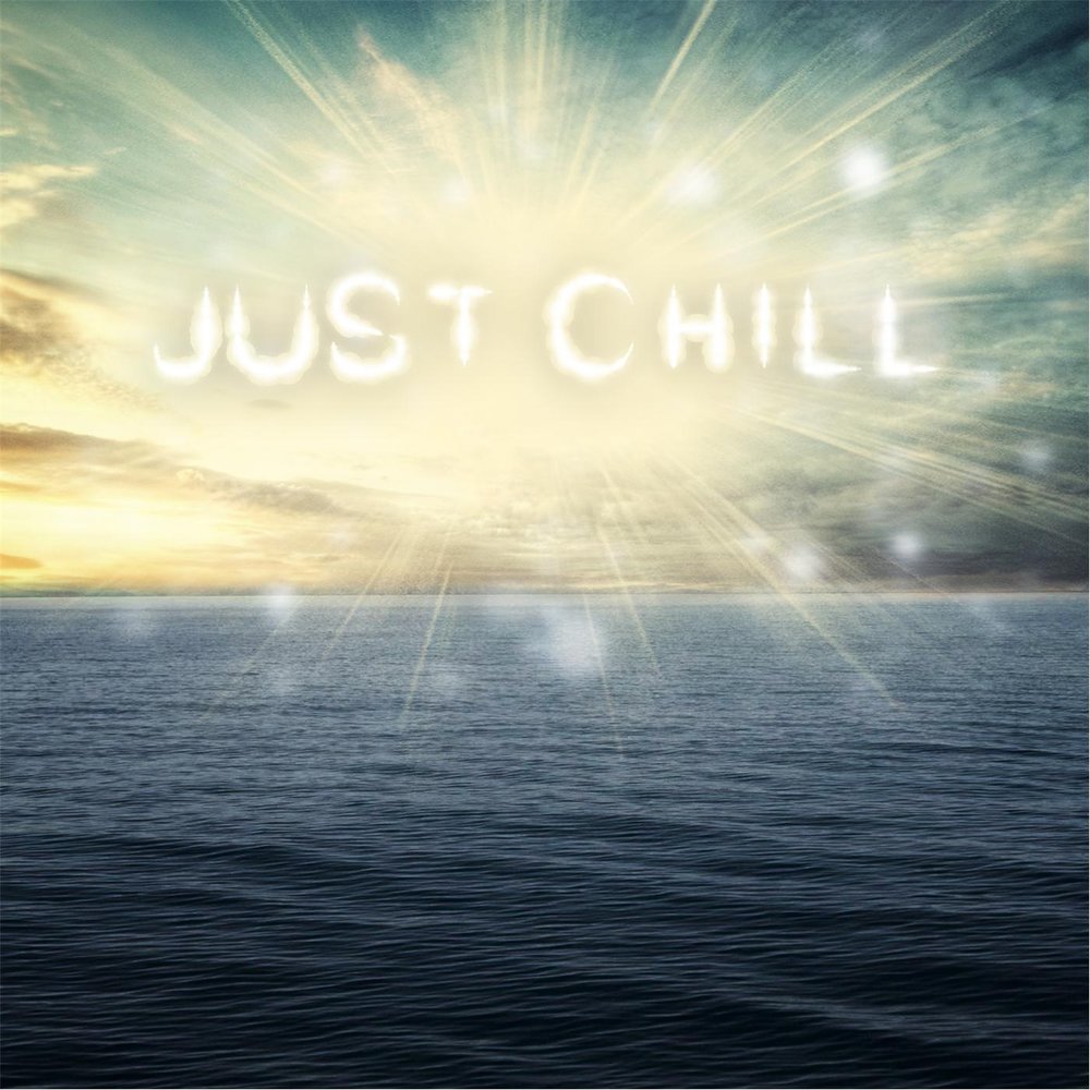 Just chill перевод на русский. Джаст чилл. Just Chill перевод. Chill Songs. Всем чилл.