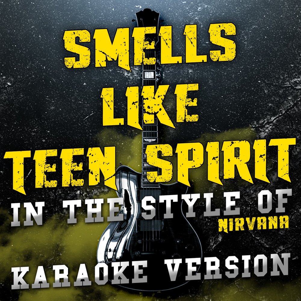 Перевод песни smells. Smells like teen Spirit караоке. Караоке smells like teen Spirit Nirvana. Нирвана караоке. Smells like teen Spirit r3.