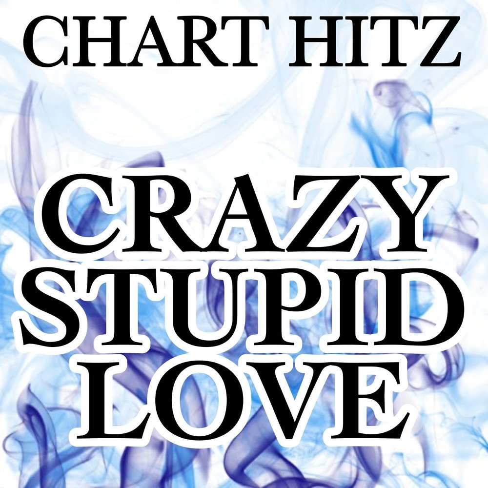 Stupid in love. Cheryl Cole Crazy stupid Love. Crazy stupid Love.