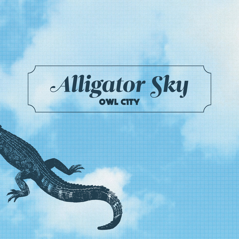 Music Alligator. Owl City to the Sky.