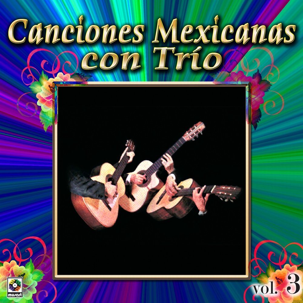 Canciones Mexicanas Con Trio Vol. 3. Слушать онлайн на Яндекс.Музыке.