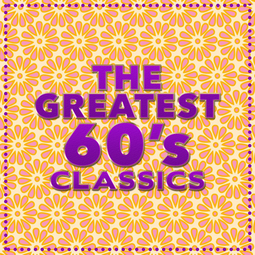 Great classics. 60'S Hits. 60s Classic Hits. 50-60s best Classic Pop Rock. Shaggy 100 Greatest 90s Pop Classics.