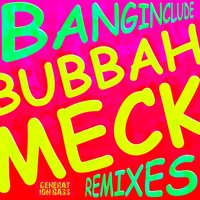 Bubbah Meck — Banginclude  200x200