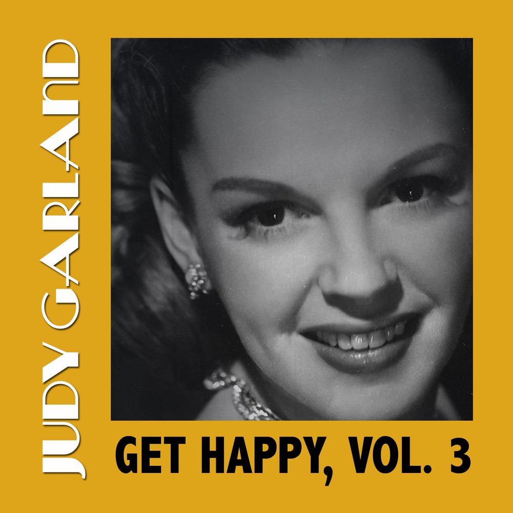 Vol happy. Judy Garland get Happy.