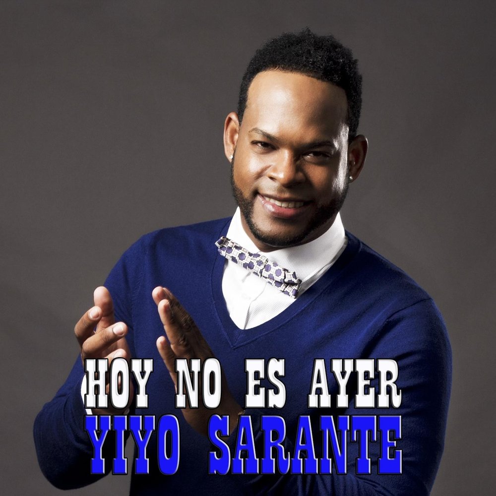 Yiyo Sarante альбом Hoy No Es Ayer слушать онлайн бесплатно на Яндекс Музык...