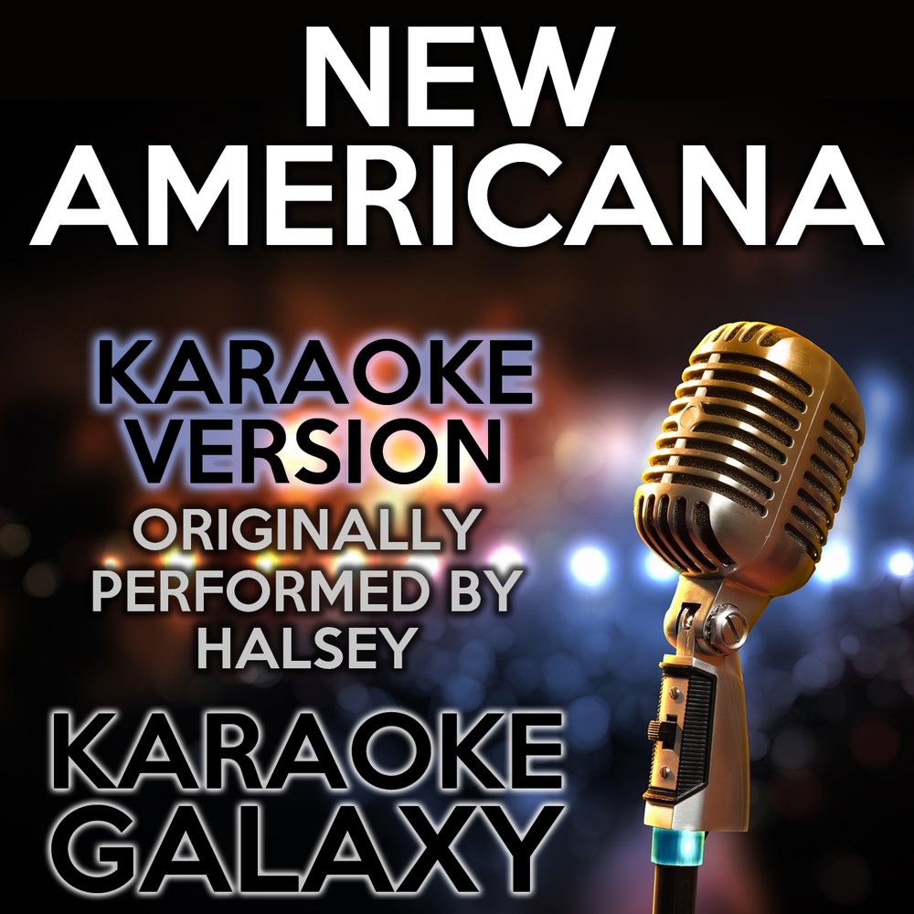 Песня new americana. Караоке американо. New Americana Halsey текст. Галактика караоке.