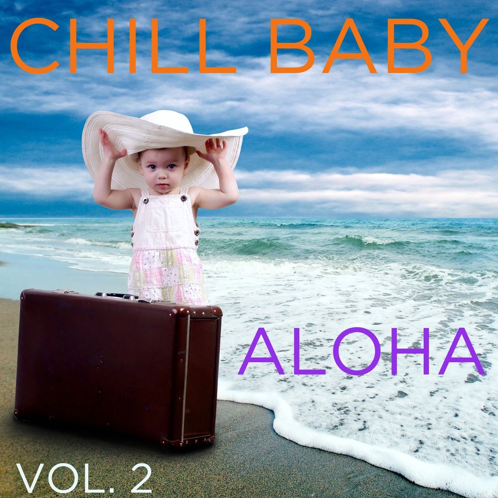 Chill us. Chill Baby Volume.