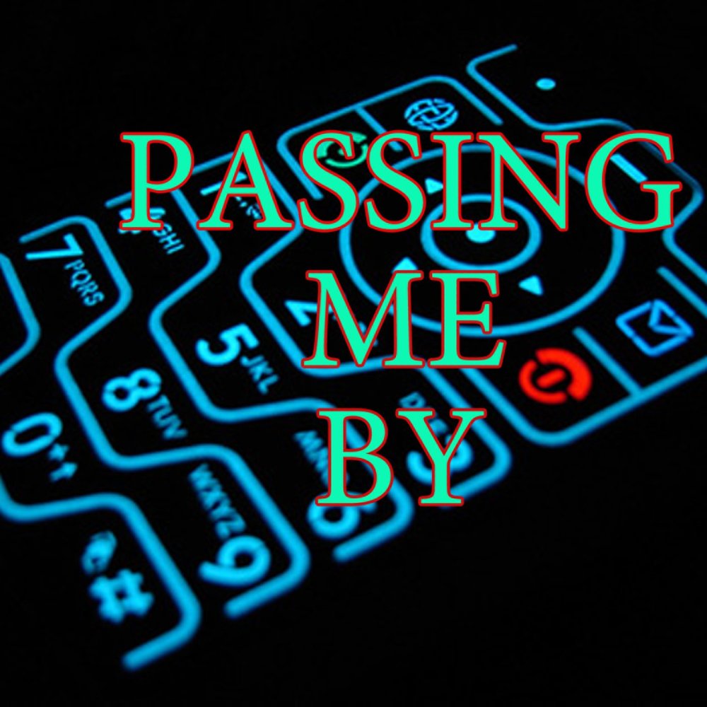 Passing me by. Passing me by