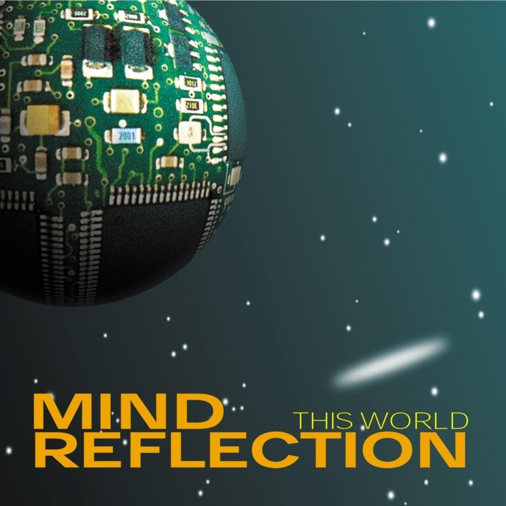 World is mind. Reflection World. Reflecting the Mind.