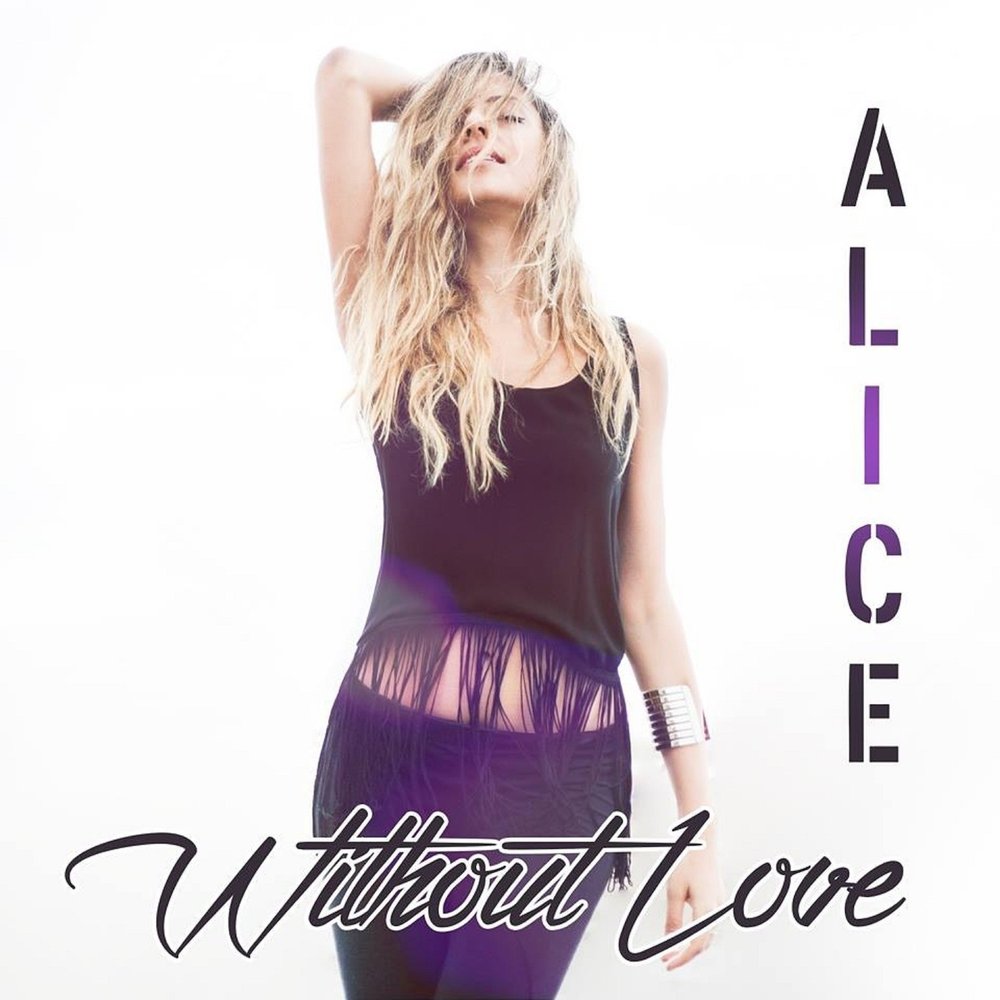 Without love. Alisa Love. Alice Love. Слушать песню Алице. Элис слушать онлайн на английском.