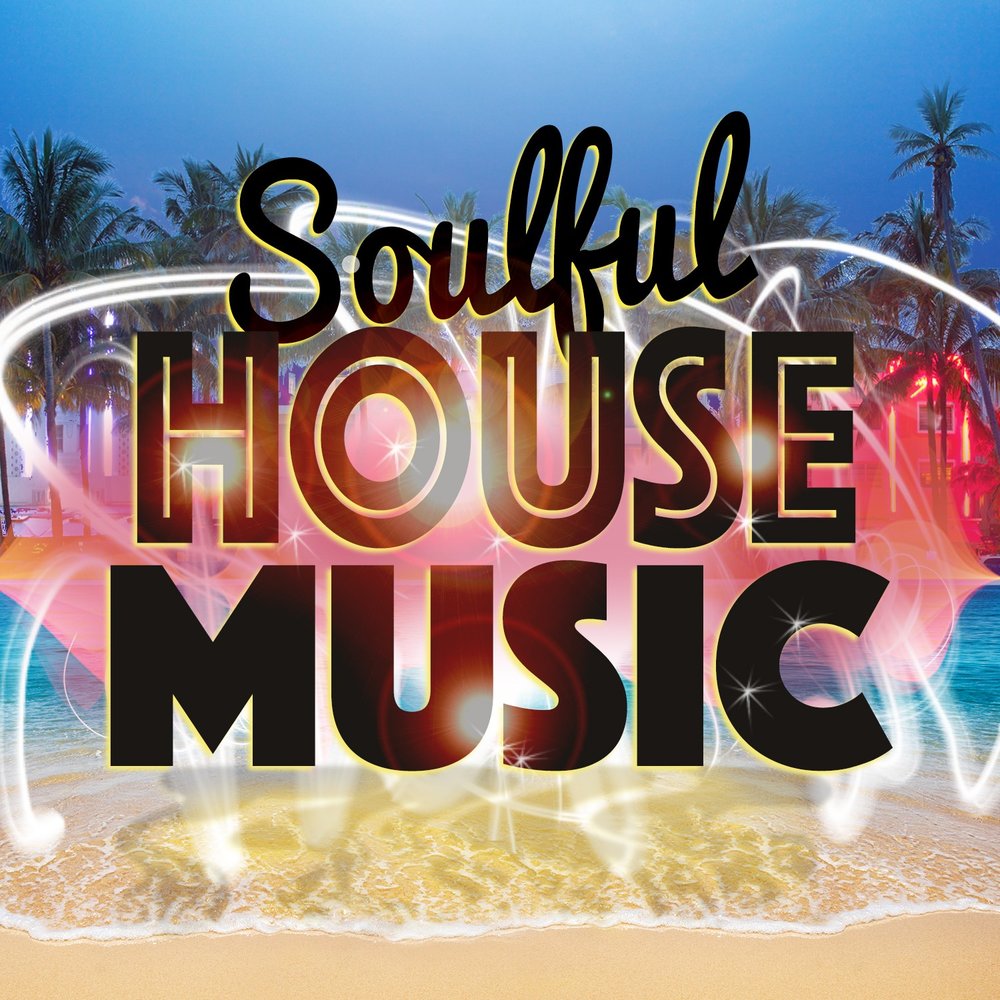 Bpm house. Соул хаусе. Soulful House 2005. House Soul Music. Deep Music Soul.