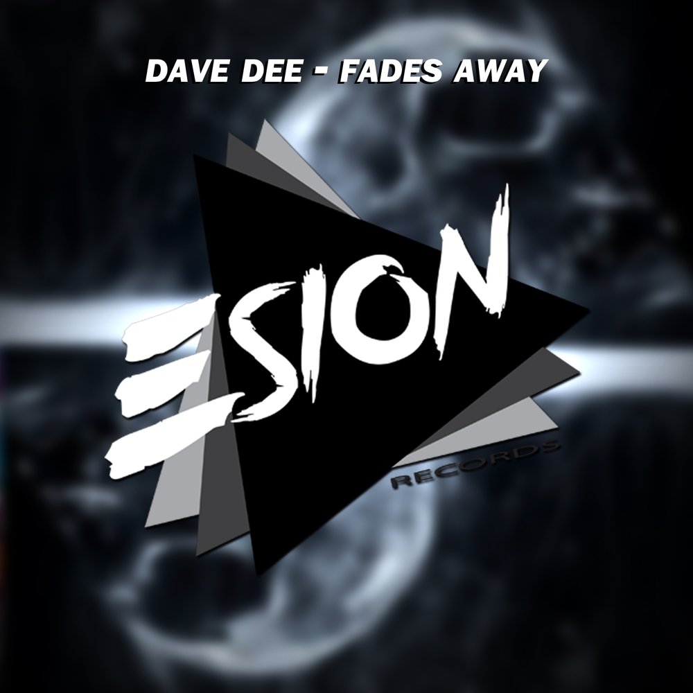 Fade away. Only dee