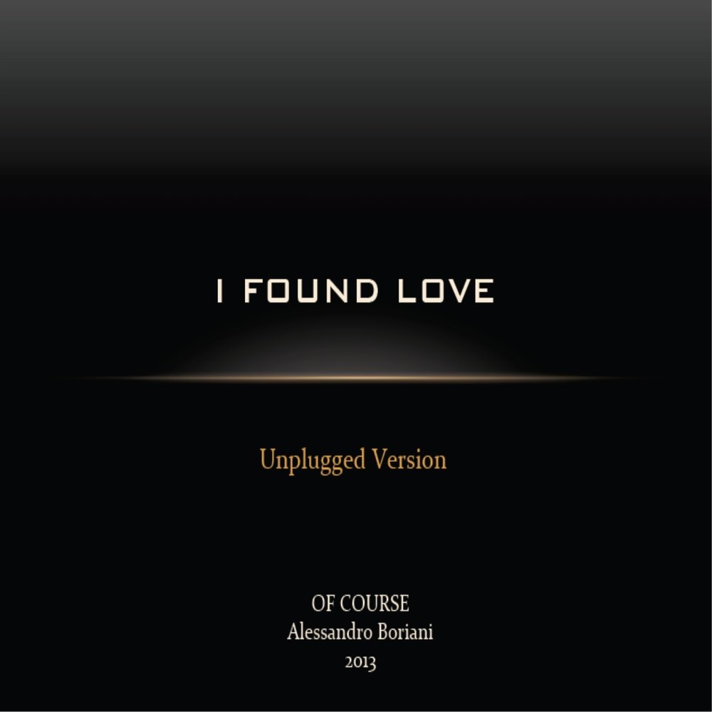 I found love. Of course i found Love. Группа of course i found Love. Course песня. Обложка of course feat. Alessandro Boriani.