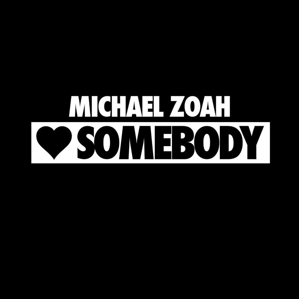 Need somebody to love. Love Somebody. Zoah.