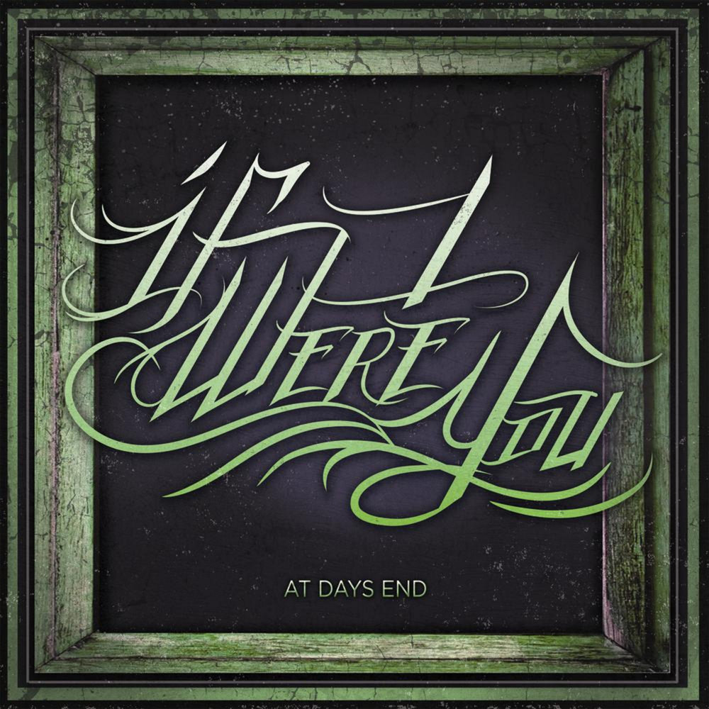 If i were you. If i were you - at Days end (2011). If i were you Band. If i were you альбом.