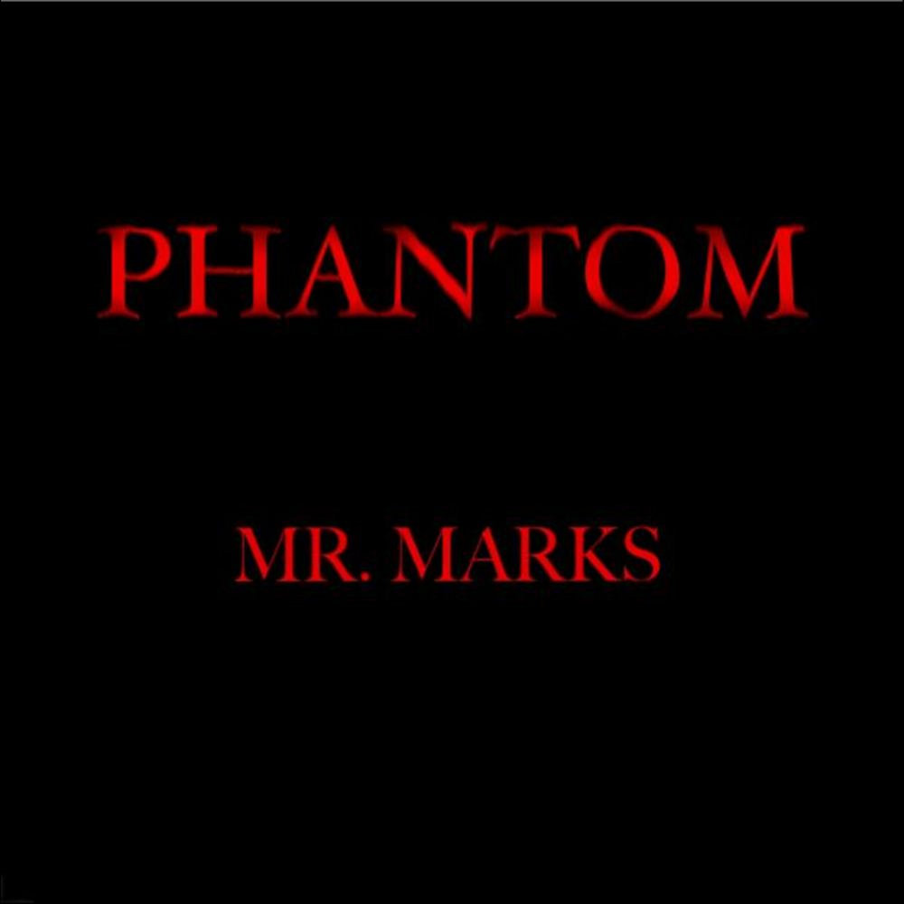 Mr Phantom. Mr Mark. Mr marks