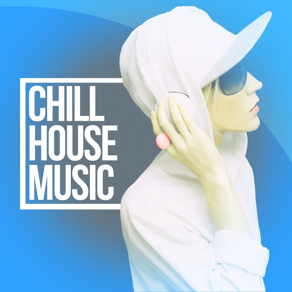 Слушать чил хаус. Чилл Хаус. Chill House Music. Картинка Chill House. Chill House 2005.