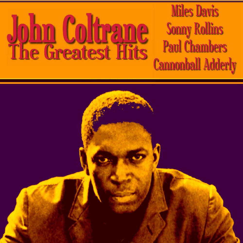 Hit the john. Soultrane Джон Колтрейн. Miles Davis' Greatest Hits. John Coltrane Greatest Hits. My favourite things Miles Davis.