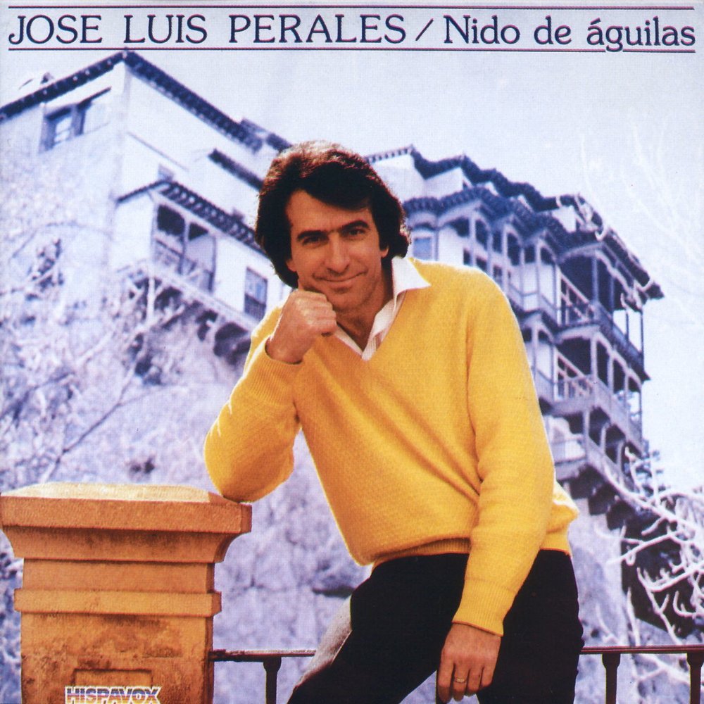 Jose Luis Perales альбом Nido De Aguilas слушать онлайн бесплатно на Яндекс...