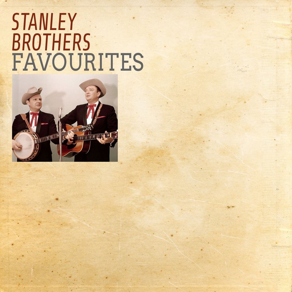 Favourite слушать. Stanley brothers.