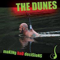 Making Bad Decisions The Dunes 200x200