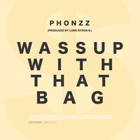 Wassup With That Bag