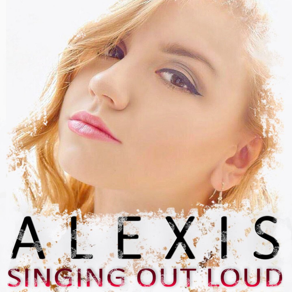 Alexis (Singer). Alexis Louder. Alexis Music. Singing out.