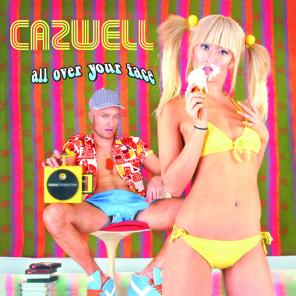 Cazwell - All Over Your Face Cazwell - All Over Your Face