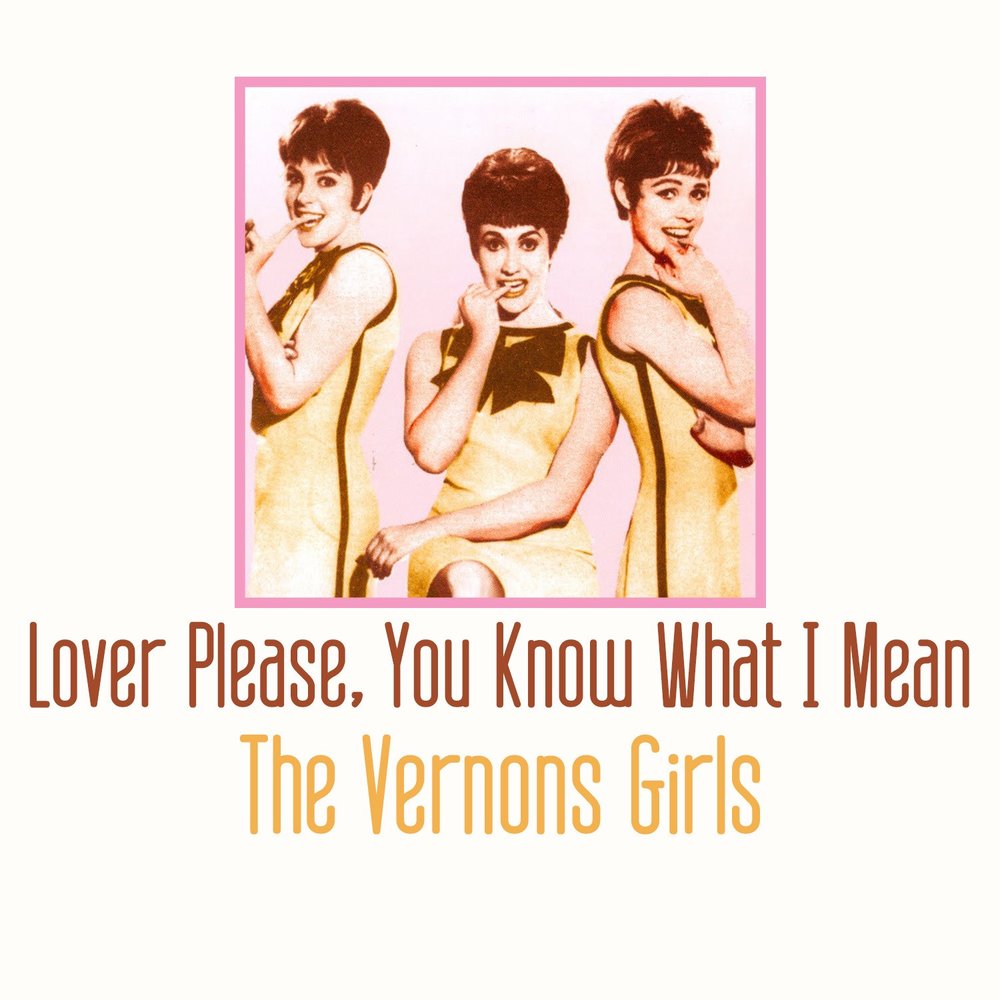 I mean love. Lover please the Vernons girls. You and me lover lover песня. The Vernons girls LP. We Love you Beatles the Vernon girls.