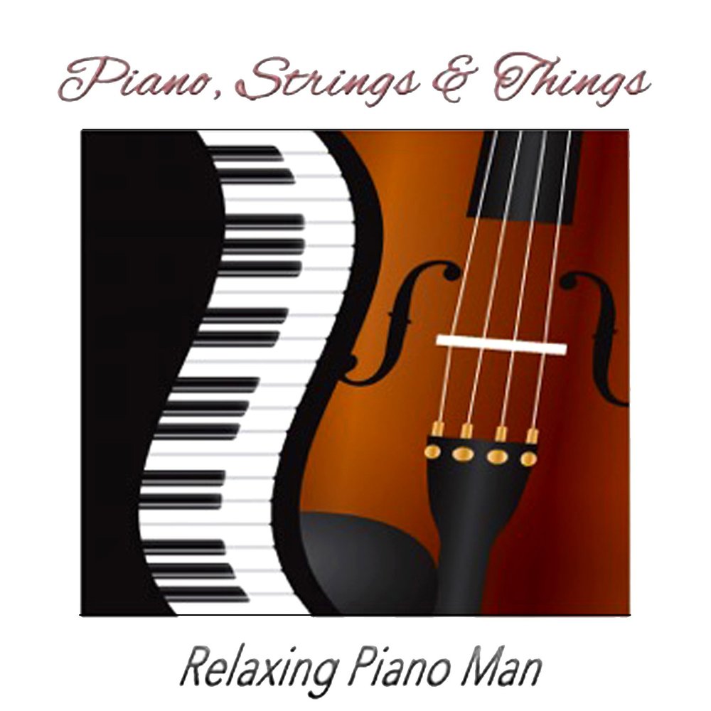 Strings things. Пиано мэн. piano strings. гаммы пианино на релакс. instrumental.