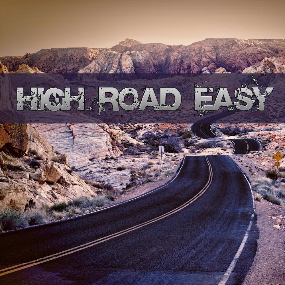 Life is highway. Хай роад. The easy Road. «High Road» Кеши. High Road easy - High Road easy (2020).