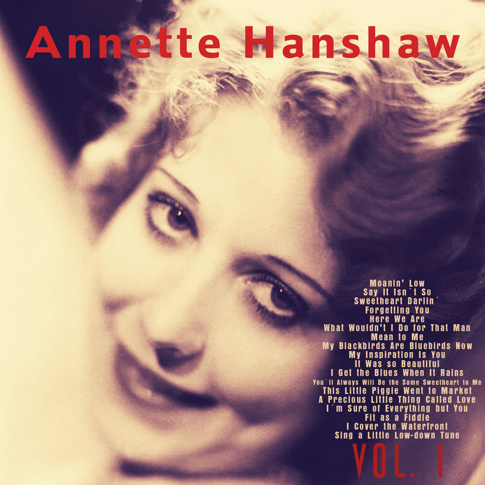 Песня i wanna be too. Annette Hanshaw. Аннетт Хэншоу. I wanna be Loved by you.