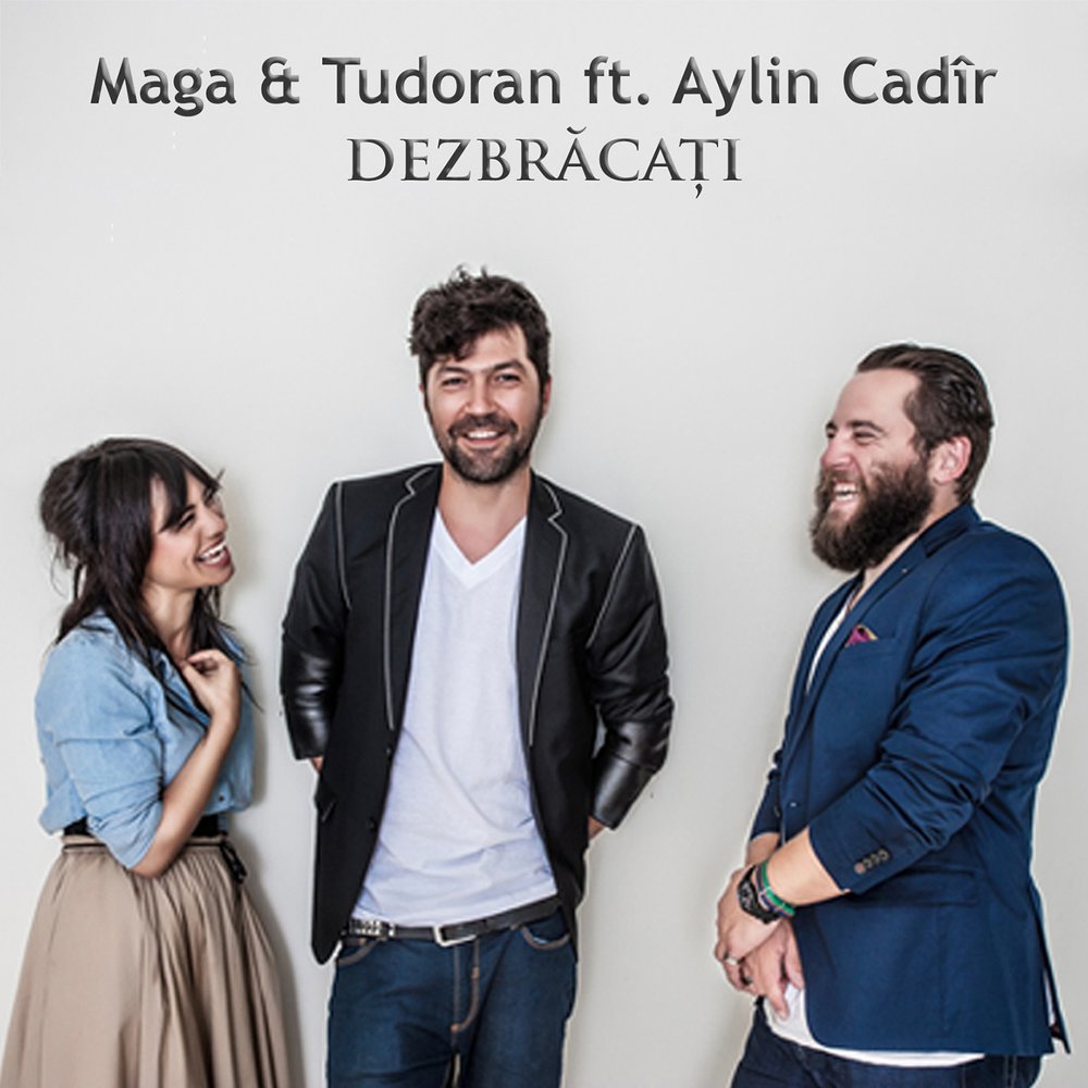 Певец мага фото Maga, Tudoran, Aylin Cadir альбом Dezbrăcaţi слушать онлайн бесплатно на Яндекс 