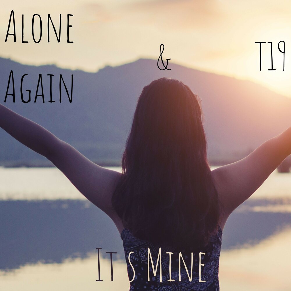 You are mine alone. Alone песня. Alone again. Песня Alone again Alone again. Alone again песня.