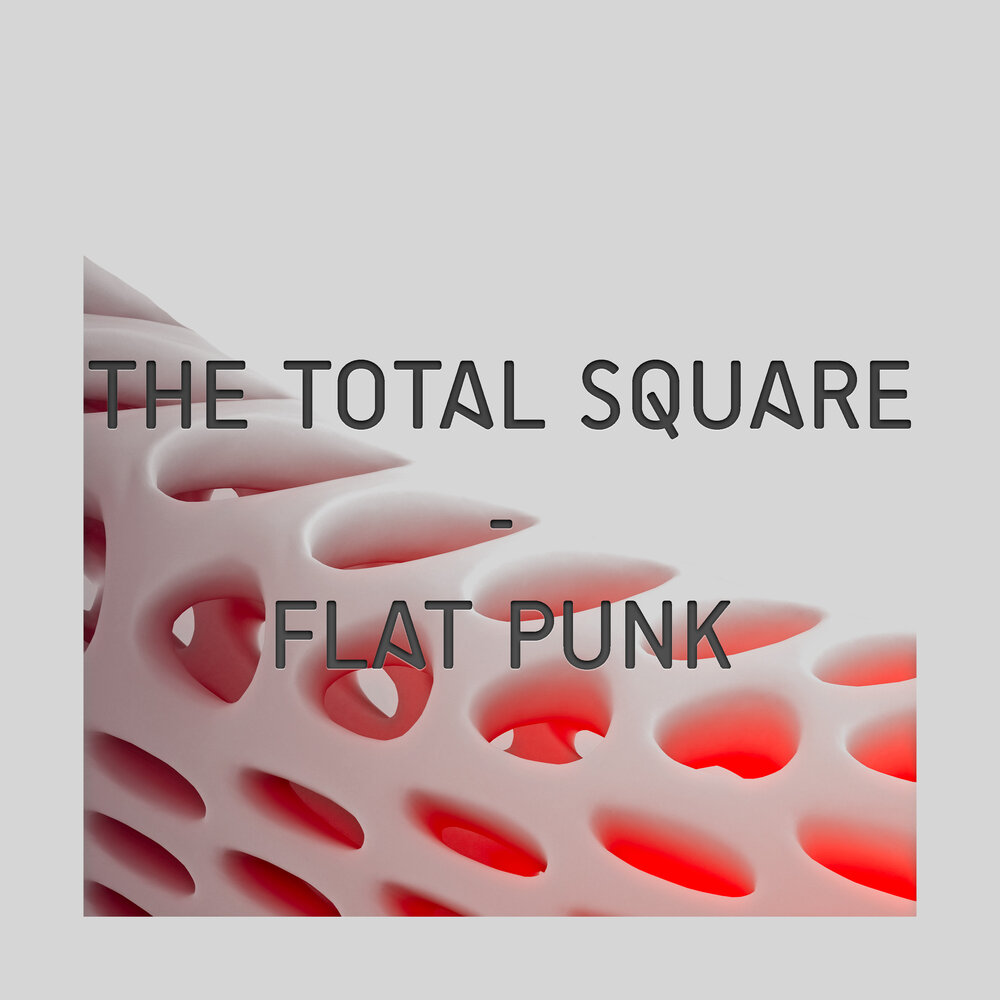 Total square. Flatter Punk.