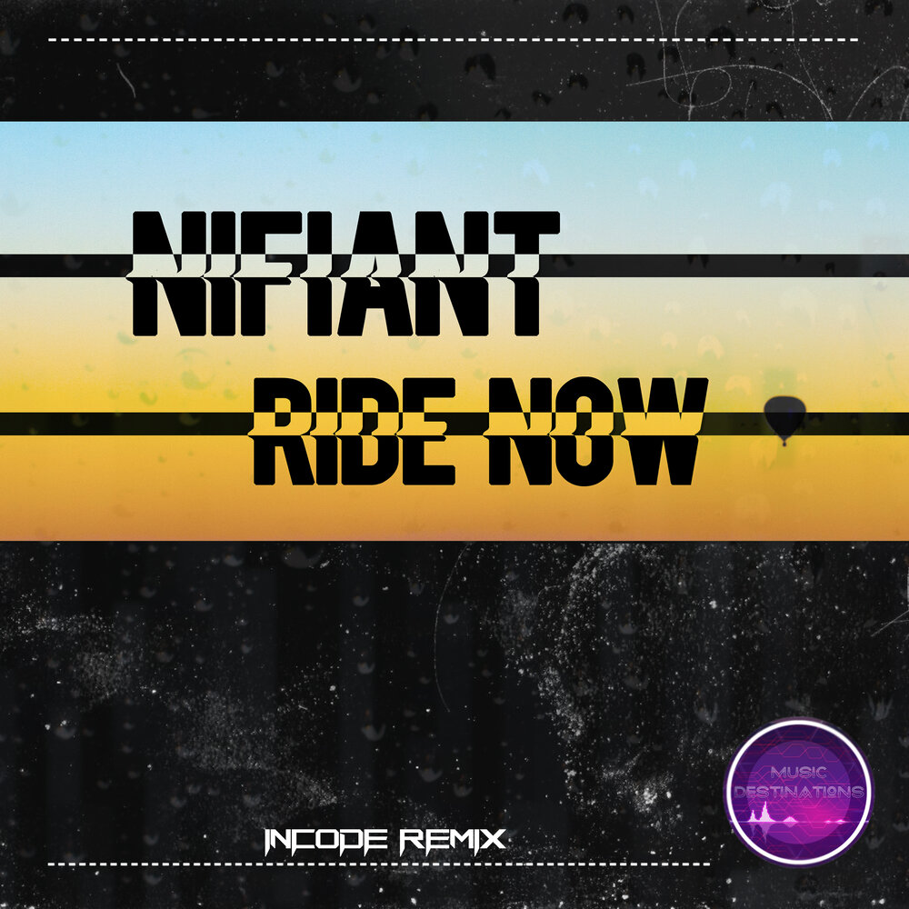 Ride now. NIFIANT - one Night Baby.