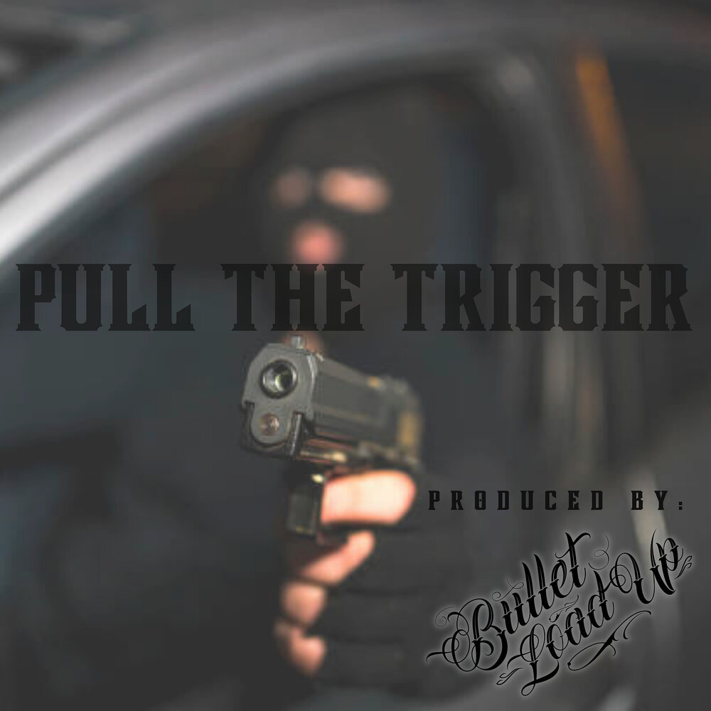 Pull the trigger