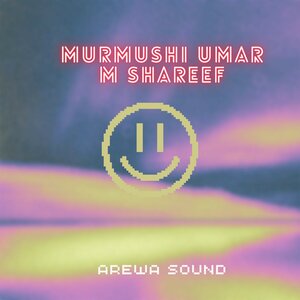 Arewa Sound - Murmushi Umar M Shareef