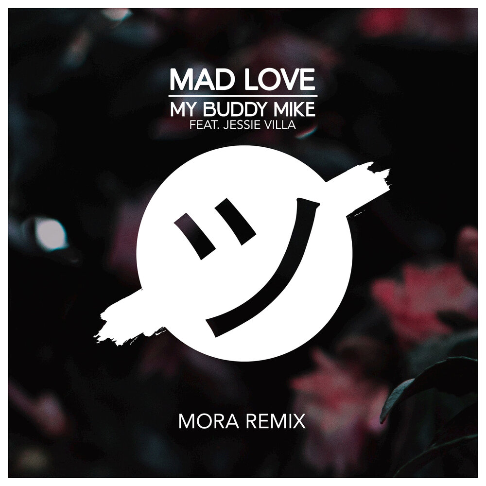 Mad love feat. Mad Love. Mad Love песня. Love Love! My buddy. Love my Remix.