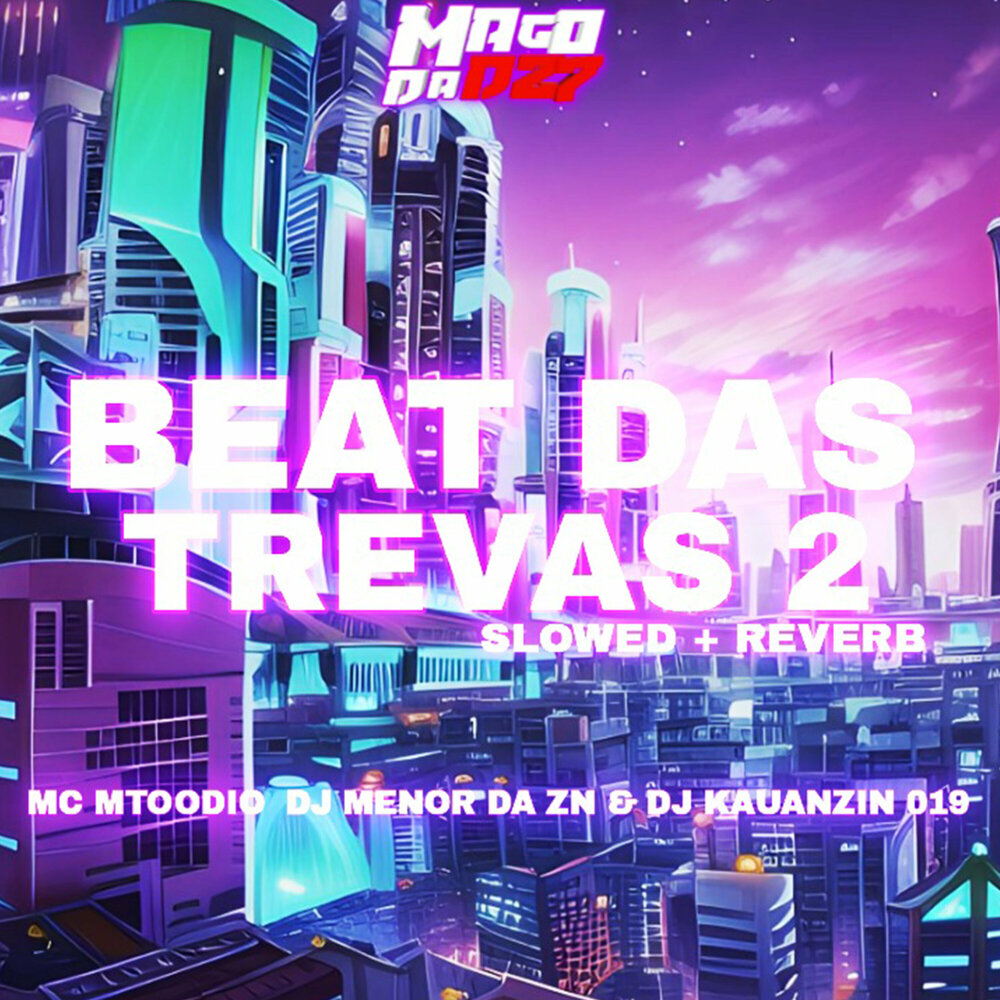 Песня beat das trevas. Beat das Trevas - DJ menor da ZN. Fresh Slowed nxvamane обложка. Beat das Trevas Upeed up MC mtoodio & DJ menor da ZN. Содержит музыку от: Beat das Trevas - DJ menor da ZN & MC mtoodio.