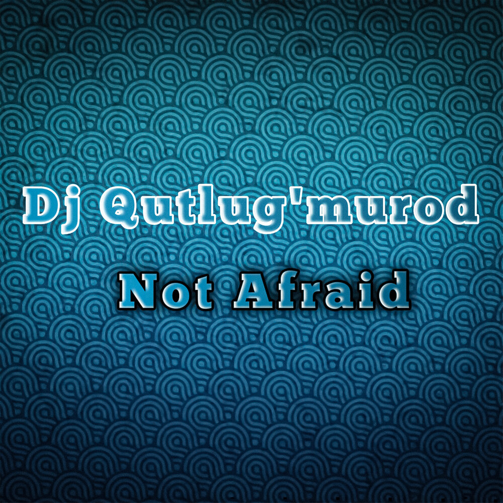 Not afraid dj