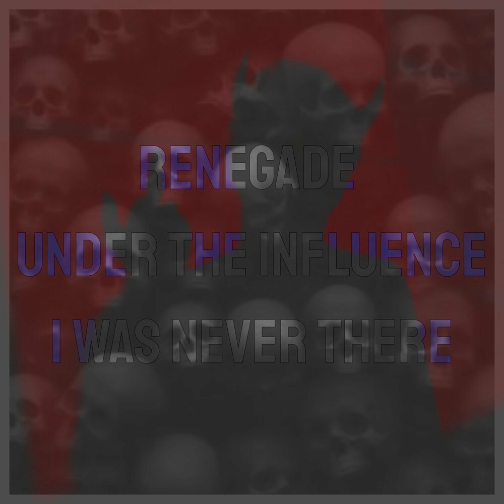 Renegade x under the influence x i was never there. Perfect Hills degsuer текст.